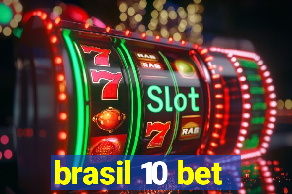 brasil 10 bet